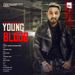 ดาวน์โหลดและฟังเพลง Young Blood พร้อมเนื้อเพลงจาก Lucky Singh Durgapuria