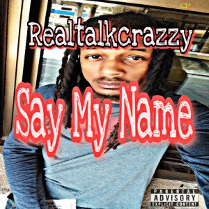 ดาวน์โหลดและฟังเพลง Say My Name (Intro) (Explicit) พร้อมเนื้อเพลงจาก Realtalkcrazzy