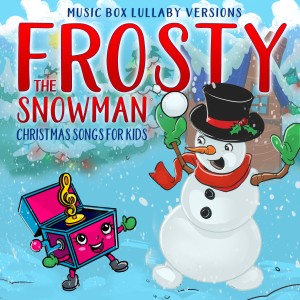 ดาวน์โหลดและฟังเพลง Frosty the Snowman พร้อมเนื้อเพลงจาก Melody the Music Box