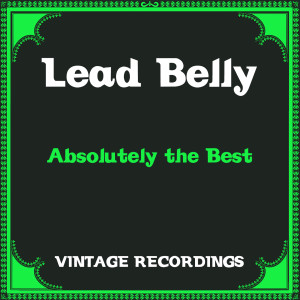 Lead Belly的專輯Absolutely the Best (Hq remastered)