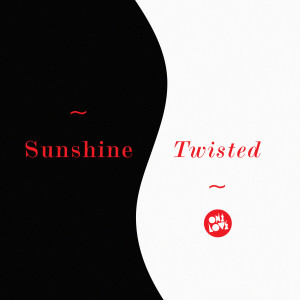 ดาวน์โหลดและฟังเพลง Twisted พร้อมเนื้อเพลงจาก Sunshine