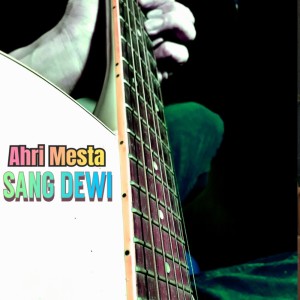 Listen to Sang Dewi song with lyrics from AHRI MESTA