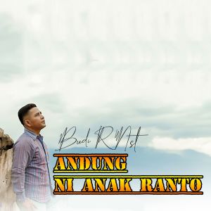 Listen to ANDUNG NI ANAK RANTO song with lyrics from Budi R Nst