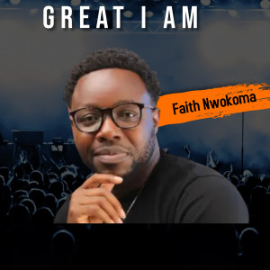 Listen to Great I Am song with lyrics from Faith Nwokoma