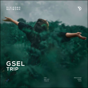 收听Gsel的Trip歌词歌曲