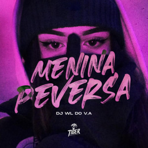 ดาวน์โหลดและฟังเพลง Menina Peversa (Explicit) พร้อมเนื้อเพลงจาก DJ WL DO V.A
