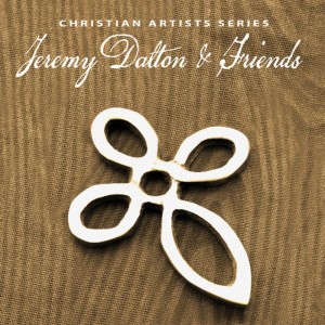 Various Artists的專輯Christian Artists Series: Jeremy Dalton & Friends