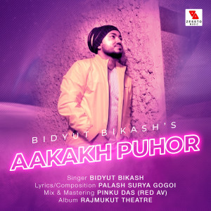 Listen to Aakakh Puhor song with lyrics from Bidyut Bikash