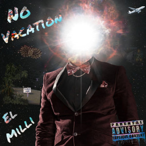 Album No Vacation (Explicit) from ELMillli