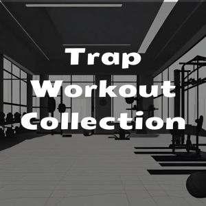 Album Trap Workout Collection from Workout Chillout Music Collection
