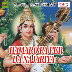 Listen to Hamaro Pa Fer da Najariya song with lyrics from Ajit Kumar