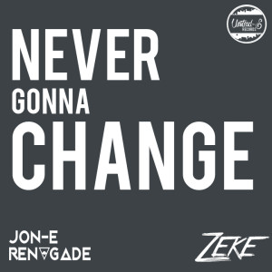 收聽Jon-E Renegade的Never Gonna Change (Instrumental)歌詞歌曲