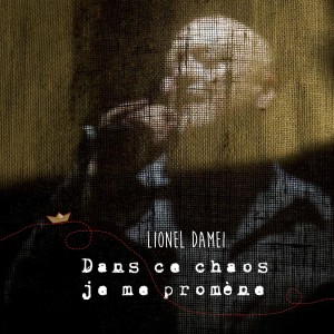 Lionel Damei的专辑Dans ce chaos je me promène