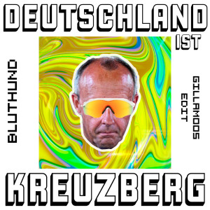 Album Deutschland ist Kreuzberg (Gillamoos edit) (Explicit) from 