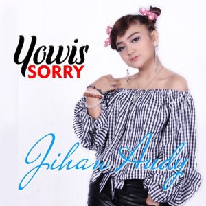 ดาวน์โหลดและฟังเพลง Yowis Sorry พร้อมเนื้อเพลงจาก Jihan Audy