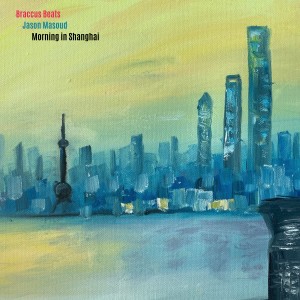 收聽Braccus Beats的Morning in Shanghai (feat. Jason Masoud)歌詞歌曲