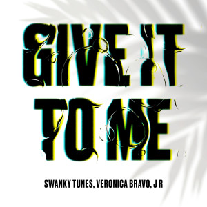 อัลบัม Give It To Me ศิลปิน Swanky Tunes