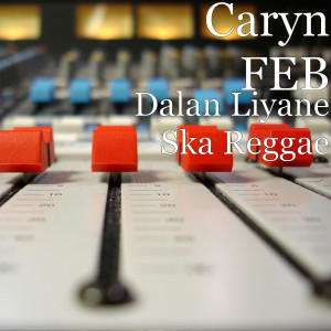 收聽Caryn Feb的Dalan Liyane Ska Reggae歌詞歌曲