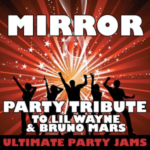 收聽Ultimate Party Jams的Mirror歌詞歌曲