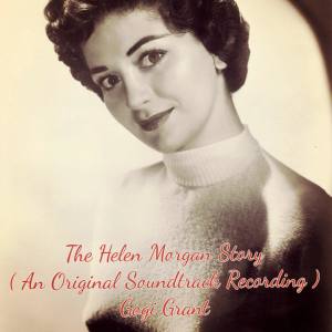 Gogi Grant的專輯The Helen Morgan Story (An Original Soundtrack Recording)