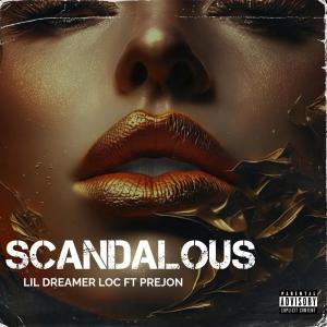 ดาวน์โหลดและฟังเพลง SCANDALOUS (feat. Prejon) (Explicit) พร้อมเนื้อเพลงจาก Lil Dreamer Loc