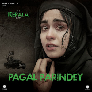 อัลบัม Pagal Parindey (From The Kerala Story) (Original Soundtrack) ศิลปิน Sonu Nigam, Sunidhi Chauhan
