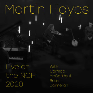 Album Live at the NCH 2020 oleh Martin Hayes