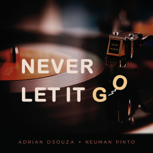Album Never Let It Go oleh Adrian Dsouza