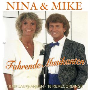Nina & Mike的專輯Fahrende Musikanten - 18 Neuaufnahmen