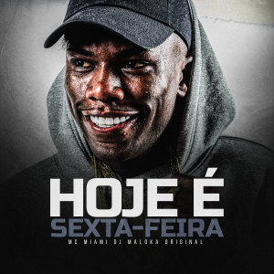 Listen to Hoje É Sexta Feira (Explicit) song with lyrics from MC Miami