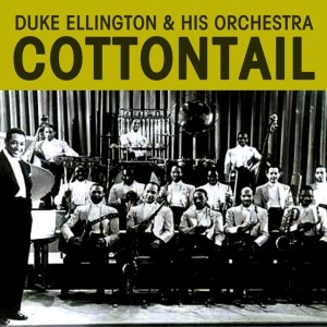 Dengarkan lagu Cottontail nyanyian Duke Ellington & His Orchestra dengan lirik