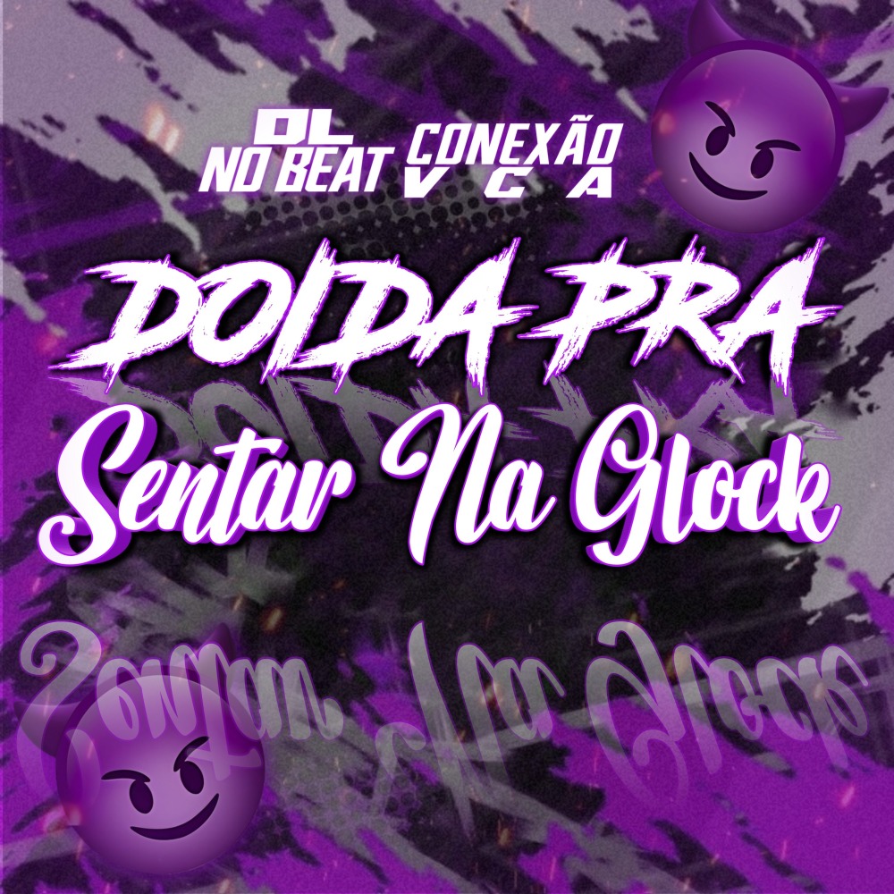 Doida pra Senta na Glock (feat. Mc Morena & DL no Beat)