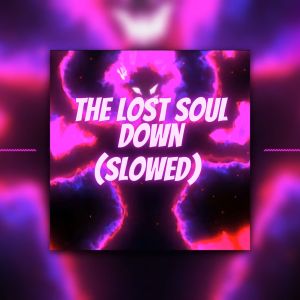ดาวน์โหลดและฟังเพลง The Lost Soul Down (Ultra Slowed) พร้อมเนื้อเพลงจาก NBSPLVB