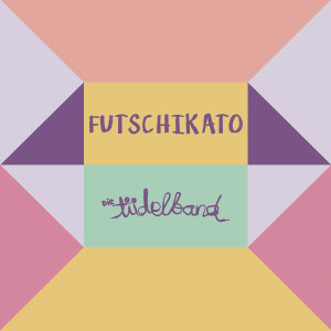 Album Futschikato oleh Die Tüdelband