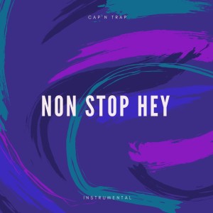 ดาวน์โหลดและฟังเพลง Non Stop Hey (Instrumental) พร้อมเนื้อเพลงจาก Cap'n Trap