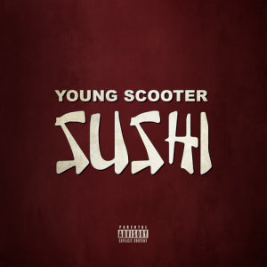 Young Scooter的專輯Sushi