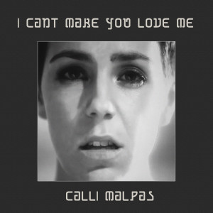 收听Calli Malpas的I Cant Make You Love Me歌词歌曲