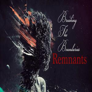 Listen to The Remnants song with lyrics from Breaking The Boundaries