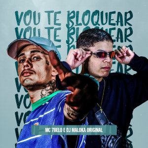 Dengarkan lagu Vou Te Bloquear (Explicit) nyanyian Mc 7belo dengan lirik