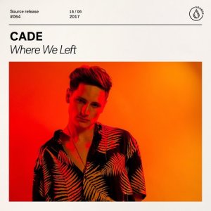ดาวน์โหลดและฟังเพลง Where We Left (Extended Mix) พร้อมเนื้อเพลงจาก CADE