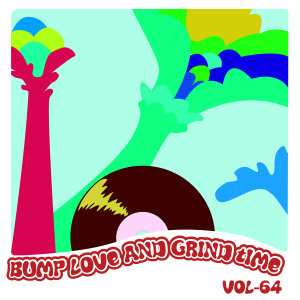 Album Bump Love And Grind Time, Vol. 64 from Group Star