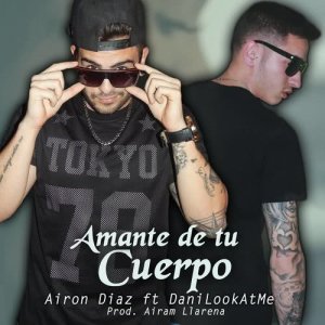 ดาวน์โหลดและฟังเพลง Amante de Tu Cuerpo พร้อมเนื้อเพลงจาก Airon Diaz