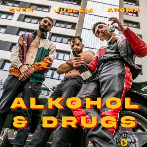 ALKOHOL & DRUGS (feat. Sven, Juslem & Aroma) (Explicit)
