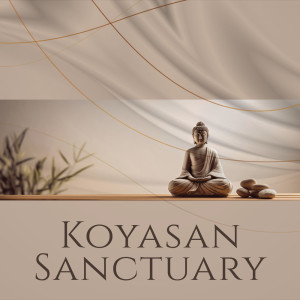 อัลบัม Koyasan Sanctuary (Healing Zen Tibetan Meditation Ambient) ศิลปิน Zen Serenity Spa Asian Music Relaxation