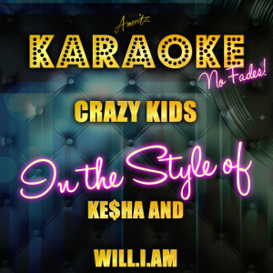 ดาวน์โหลดและฟังเพลง Crazy Kids (In the Style of Ke$Ha and Will.I.Am) [Karaoke Version] - Single (Karaoke Version) พร้อมเนื้อเพลงจาก Ameritz Top Tracks