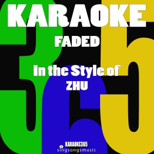 收聽Karaoke 365的Faded (In the Style of Zhu) [Karaoke Version] (In the Style of Zhu|Karaoke Version)歌詞歌曲