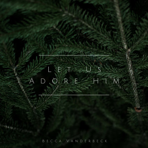 Album Let Us Adore Him from Becca Vanderbeck