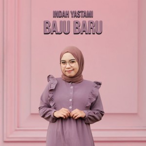 Dengarkan Baju Baru lagu dari Indah Yastami dengan lirik