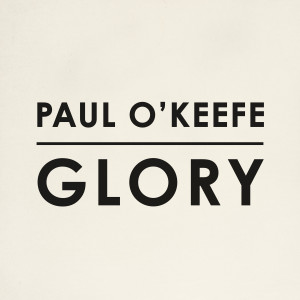Listen to Glory song with lyrics from Paul O'Keefe