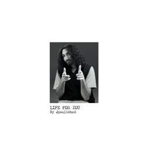 收聽Jpaulished的Life For You (Explicit)歌詞歌曲